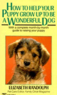 How to Help Your Puppy Grow up to Be a Wonderful Dog (paperback) - Elizabeth Randolph