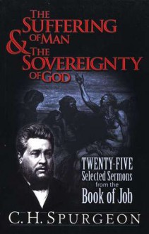 The Suffering of Man and the Sovereignty of God - Charles H. Spurgeon