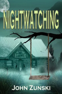 Nightwatching - John Zunski