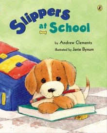 Slippers at School - Andrew Clements, Janie Bynum