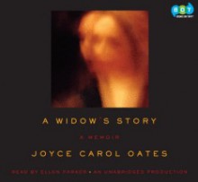 A Widow's Story: A Memoir - Joyce Carol Oates, Ellen Parker