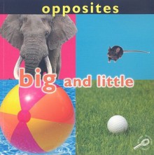 Opposites: Big and Little - Luana K. Mitten