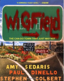 Wigfield : The Can-Do Town That Just May Not - Amy Sedaris, Stephen Colbert, Paul Dinello