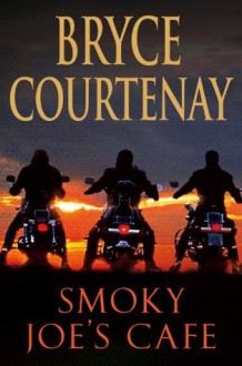 Smoky Joe's Cafe - Bryce Courtenay