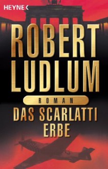 Das Scarlatti - Erbe. - Robert Ludlum