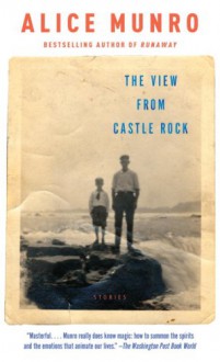 The View from Castle Rock - Alice Munro