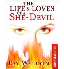 The Life and Loves of a She-Devil - Fay Weldon