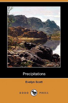 Precipitations (Dodo Press) - Evelyn Scott