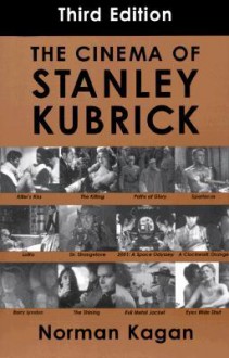 The Cinema of Stanley Kubrick - Norman Kagan