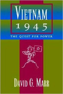 Vietnam 1945: The Quest For Power - David G. Marr