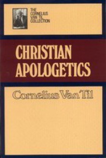 Christian Apologetics - Cornelius Van Til