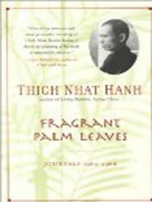 Fragrant Palm Leaves: Journals, 1962-1966 - Thích Nhất Hạnh