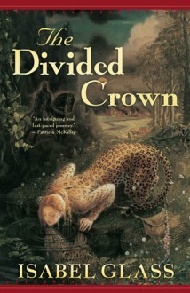 The Divided Crown - Isabel Glass