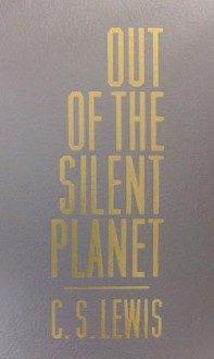 Out of the Silent Planet - C.S. Lewis