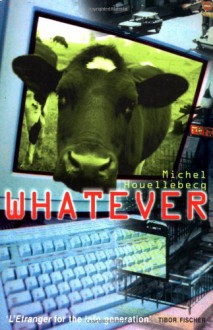 Whatever - Paul Hammond, Michel Houellebecq