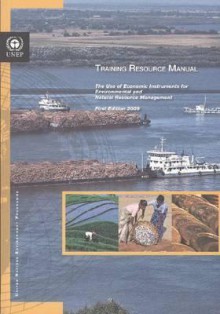 Training Resource Manual: The Use of Economic Instruments for Environmental and Natural Resource Management - United Nations