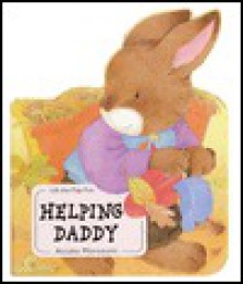 Helping Daddy (Baby Bunny Board Book) - Atsuko Morozumi