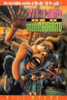 My Life as a Smashed Burrito - Bill Myers