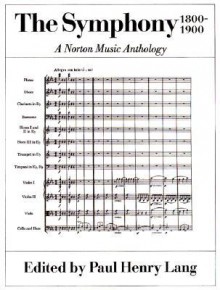 The Symphony 1800-1900, a Norton Music Anthology - Paul Henry Lang