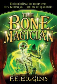 The Bone Magician - F.E. Higgins