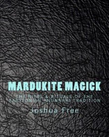 Mardukite Magick: The Rites & Rituals of the Babylonian Anunnaki Tradition - Zondervan Publishing