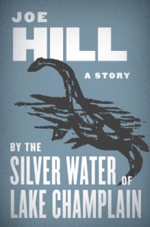 By the Silver Water of Lake Champlain - Joe Hill