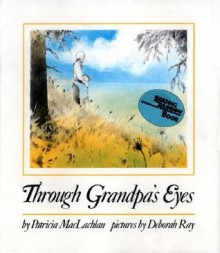 Through Grandpa's Eyes - Patricia MacLachlan, Deborah Ray, Deborah Kogan Ray