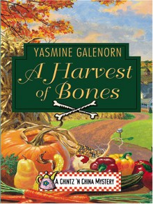 A Harvest of Bones (A Chintz 'n China Mystery, #4) - Yasmine Galenorn