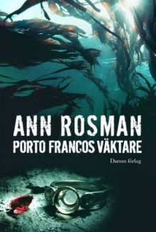 Porto Francos väktare - Ann Rosman