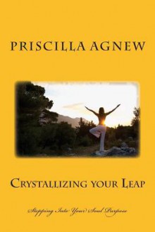 Crystallizing Your Leap: Stepping Into Your Soul Purpose - Zondervan Publishing