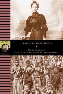 Travels in West Africa - Mary Henrietta Kingsley, Anthony Brandt