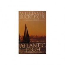 Atlantic High: A Celebration - William F. Buckley Jr., Christopher Little