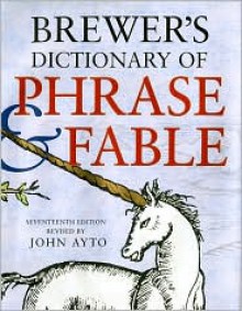 Brewer's Dictionary of Phrase and Fable - John Ayto