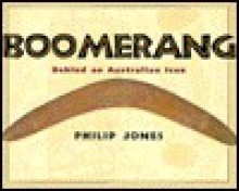 Boomerang: Behind an Australian Icon - Philip Jones