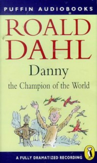 Danny The Champion Of The World - Roald Dahl