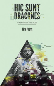 Hic sunt dracones - Tim Pratt, Omar Moreno, Silvia Schettin