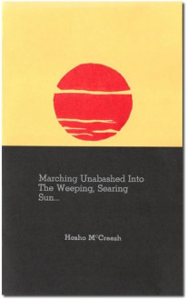 Marching Unabashed Into The Weeping, Searing Sun... - Hosho McCreesh