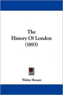 The History Of London (1893) - Walter Besant