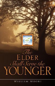 The Elder Shall Serve the Younger - William Moore