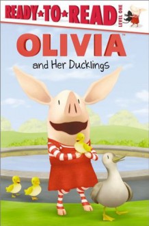 OLIVIA and Her Ducklings - Veera Hiranandani, Shane L. Johnson