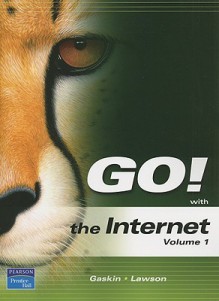 Go! with the Internet, Volume 1 - Shelley Gaskin, Rebecca Lawson