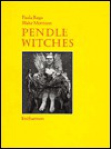 Pendle Witches - Paula Rego, Blake Morrison