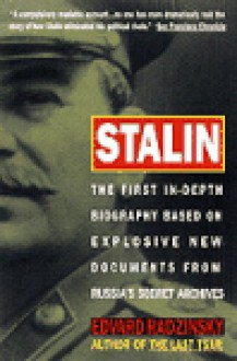 Stalin: The First In-depth Biography Based on Explosive New Documents from Russia's Secret Archives - Edvard Radzinsky