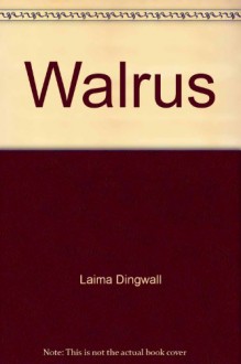 Walrus (Getting to know ... nature's children) - Laima Dingwall, Merebeth Switzer