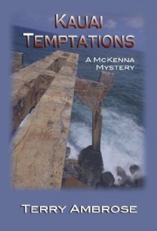 Kauai Temptations (A McKenna Mystery) - Terry Ambrose