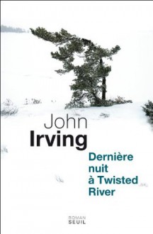 Dernière Nuit à Twisted River (Cadre vert) (French Edition) - John Irving, Josée Kamoun