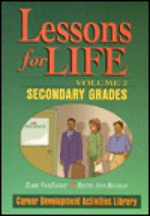 Lessons for Life: Career Development Activities Library : Secondary Grades - Zark VanZandt, Bette Ann Buchan