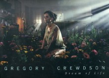 Gregory Crewdson: Dream of Life - Darcey Steinke