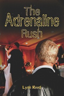 The Adrenaline Rush - Lynn Reed