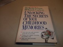 Unlocking the Secrets of Your Childhood Memories - Kevin Leman, Randy Carlson